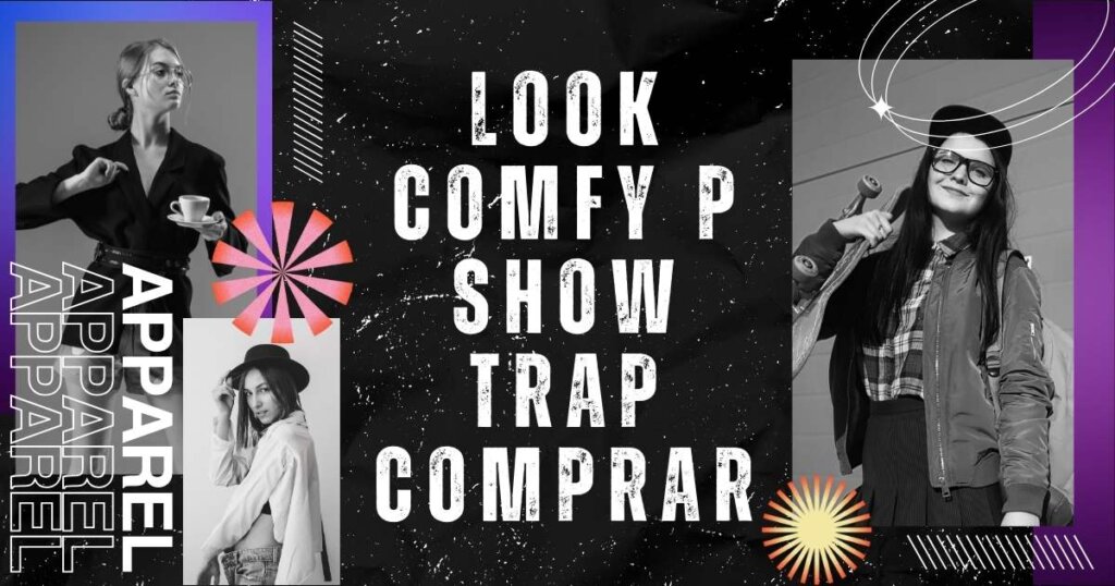 Look Comfy P Show Trap Comprar